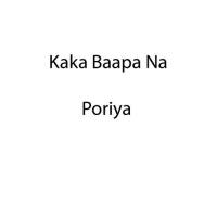 Kaka Baapa Na Poriya songs mp3