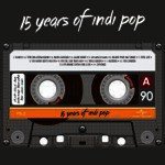 15 Years Of Indi Pop (Vol. 2) songs mp3
