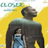 Closer Lil Martin,Makhan Pabla Song Download Mp3