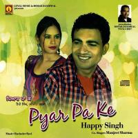 Pyar Pa Ke Happy Singh,Manjit Sharma Song Download Mp3