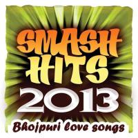 Smash Hits 2013 - Bhojpuri Love Songs songs mp3