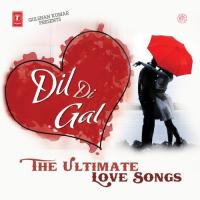 Dil Di Gal - The Ulimate Love Songs songs mp3