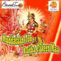Muddataan Ton Baitha Fakeer Maa songs mp3