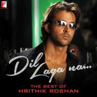 Dil Laga Na - The Best Of Hrithik Roshan songs mp3