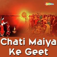 Chati Maiya Ke Geet songs mp3
