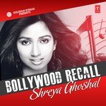 Bollywood Recall - Shreya Ghoshal songs mp3