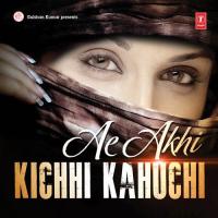 Ae Akhi Kichhi Kahuchi songs mp3