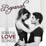 Bepanah - Soulful Love Songs songs mp3