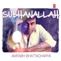 Amitabh Bhattacharya - Subhanallah songs mp3