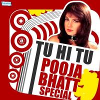 Tu Hi Tu - Pooja Bhatt Special songs mp3