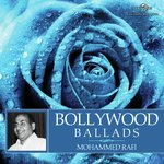 Bollywood Ballads - Mohammed Rafi songs mp3