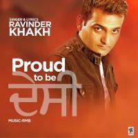 Proud To Be Desi Ravinder Khakh Song Download Mp3