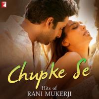 Chupke Se - Hits Of Rani Mukerji songs mp3