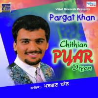 Chithiyan Pyar Diyan Pargat Khan Song Download Mp3