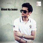 Bhool Na Jaana Shrey Singhal Song Download Mp3