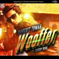 Wooffer (Feat. Subuhi Joshi) Harshit Tomar Song Download Mp3