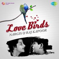 Love Birds Raj Kapoor And Nargis songs mp3