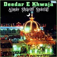 Deedar E Khwaja - Ajmer Shariff Special songs mp3