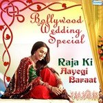Raja Ki Aayegi Barat - Bollywood Wedding Special songs mp3