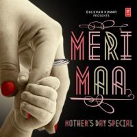 Meri Maa - Mother&039;s Day Special songs mp3