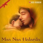 Maa Naa Halarda songs mp3