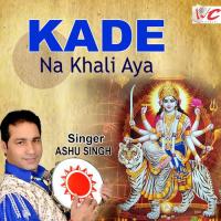 Kade Na Khali Aya Ashu Singh Song Download Mp3