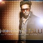 Ho Gaye Talli R Usmani Ft. Naughty King Song Download Mp3