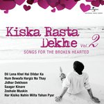 Kiska Rasta Dekhe – Songs For The Broken Hearted, Vol. 2 songs mp3