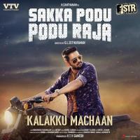 Kalakku Machaan (From "Sakka Podu Podu Raja") STR & Anirudh Ravichander,Anirudh Ravichander,Simbu Song Download Mp3