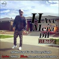 Haye Mera Dil Remix Alfaaz,Yo Yo Honey Singh Song Download Mp3