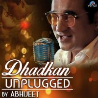 Dhadkan - Unplugged Abhijeet Bhattacharya,Jolly Das Song Download Mp3