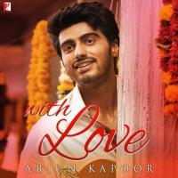 With Love - Arjun Kapoor songs mp3