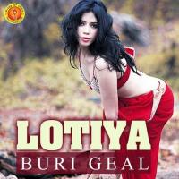 Lotiya Buri Geal songs mp3
