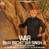 War Bhai Bachittar Singh Ji (The Nagni Barcha) Harvinder Harry Song Download Mp3