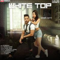 White Top Sakshi Ratti,Prateek Kapoor Song Download Mp3
