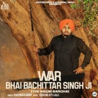 War Bhai Bachittar Singh Ji Harvinder Harry Song Download Mp3