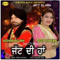 Jatt Di Han Hushiar Aulakh,Deep Dhaliwal Song Download Mp3