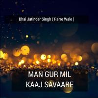 Man Gur Mil Kaaj Savaare Bhai Jatinder Singh Rarre Wale Song Download Mp3