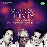 Musical Trinity - Kannadasan- M.S. Viswanathan T.M.S. - Tamil songs mp3