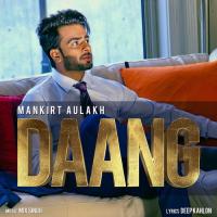 Daang (feat. Mix Singh) Mankirt Aulakh Song Download Mp3