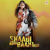Shaadi Abhi Baaki Hai songs mp3