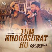 Tum Khoobsurat Ho Gaurav Dagaonkar,Ash King Song Download Mp3