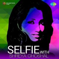 Selfie With Shreya Ghoshal songs mp3