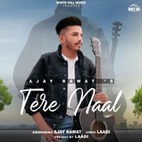 Tere Naal Ajay Rawat Song Download Mp3