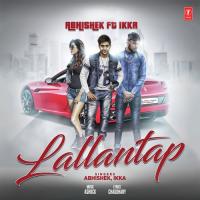 Lallantap Abhishek,Ikka Singh Song Download Mp3