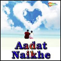 Aadat Naikhe songs mp3