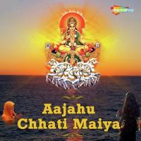 Aajahu Chhati Maiya songs mp3