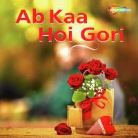 Ab Kaa Hoi Gori songs mp3