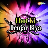 Chot Ki Denjar Biya songs mp3