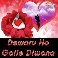 Dewaru Ho Gaile Diwana songs mp3